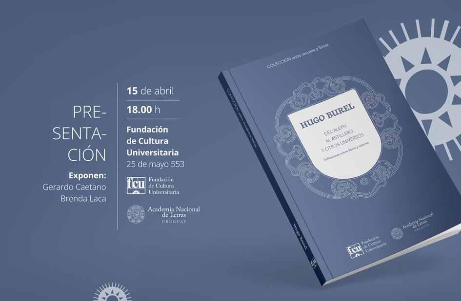 Hugo Burel presenta su libro “Del Aleph al Astillero y otros universos” - 15 de Abril 2026 - 1800 hs. Fundación de cultura Universitaria Hugo Burel presenta su libro “Del Aleph al Astillero y otros universos” - 15 de Abril 2026 - 1800 hs. Fundación de cultura Universitaria