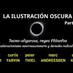 "LA ILUSTRACIÓN OSCURA" (Parte 1) Sobre textos de Nick Land, Curtis Yarvin, PeterThiel y Alex Karp.