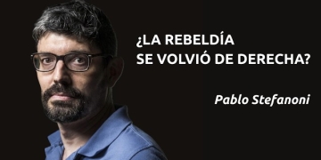 "¿LA REBELDÍA SE VOLVIÓ DE DERECHA?" - Pablo Stefanoni by Claudio Alvarez Teran