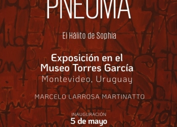 PNEUMA el hálito de Sophia de Marcelo Larrosa Martinatto - MARTES 5 DE MAYO 2026 -19 HORAS - MUSEO TORRES GARCÍA