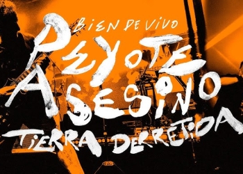 Peyote Asesino (Bien de Vivo) - Tierra Derretida