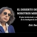 "EL DESIERTO DE NOSOTROS MISMOS" - Eric Sadin - “El giro intelectual y creativo de la Inteligencia Artificial” by Claudio Alvarez Teran