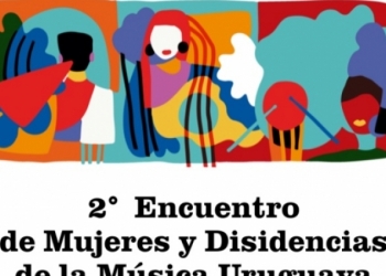 2° Encuentro de Mujeres y Disidencias de la Música Uruguaya: abrimos las inscripciones para artistas de todo el país