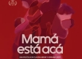 Mamá está acá: un retrato honesto sobre maternidades reales