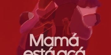 Mamá está acá: un retrato honesto sobre maternidades reales
