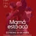 Mamá está acá: un retrato honesto sobre maternidades reales