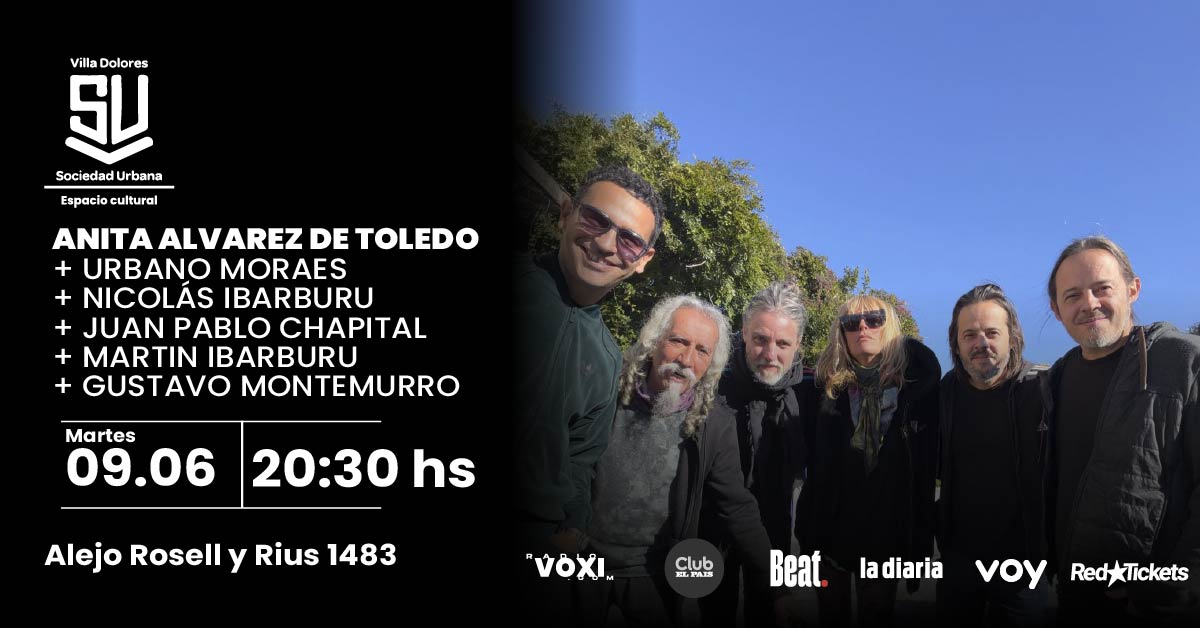 ANITA ALVAREZ DE TOLEDO + Urbano Moraes + Nicolas Ibarburu + Juan Pablo Chapital + Marín Ibarburu + Gustavo Montemurro