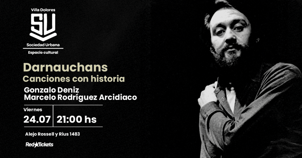 Darnauchans: Canciones con historia - Viernes 24 de Julio  - Sociedad Urbana Villa Dolores