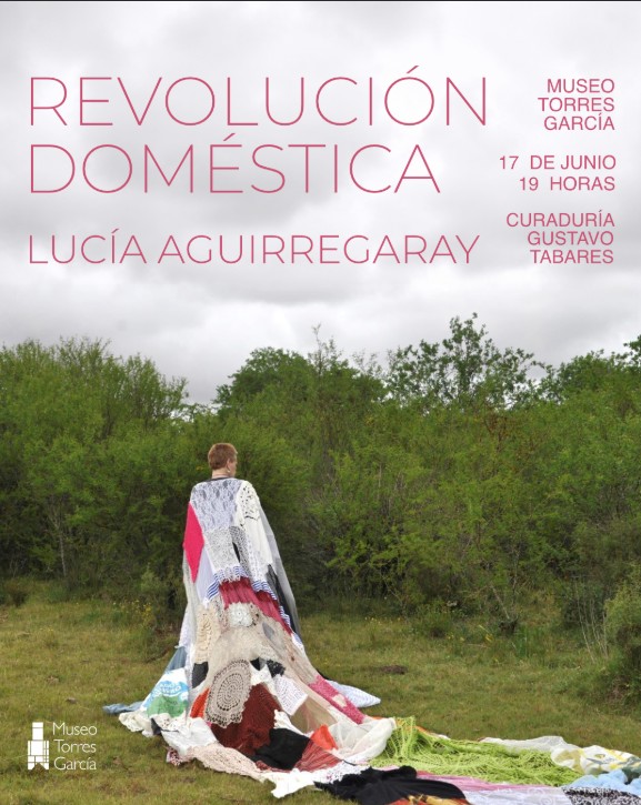 EXPOSICIÓN REVOLUCIÓN DOMÉSTICA de Lucía Aguirregaray - MIÉRCOLES 17 DE JUNIO 2026 - 19 HORAS
