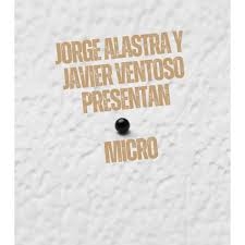 Jorge Alastra presenta "Micro", su nuevo trabajo discográfico