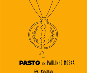 PASTO presenta su nuevo single SI FALLA ft. PAULINHO MOSKA