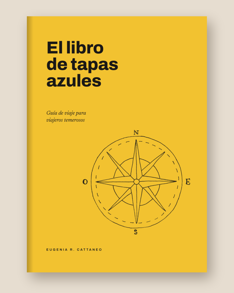 El libro de tapas azules. Guía de viaje para viajeros temerosos de Eugenia Rodríguez Cattaneo